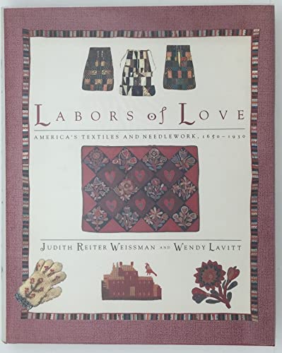 Beispielbild fr Labours of Love : America's Textiles and Needlework, 1650-1930 zum Verkauf von Better World Books