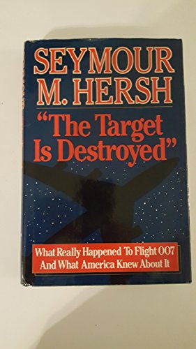 Stock image for The Target Is Destroyed: What Really Happened To Flight 007 And What America Knew About It for sale by Jenson Books Inc