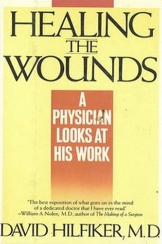 Imagen de archivo de Healing the Wounds : A Physician Looks at His Work a la venta por Better World Books