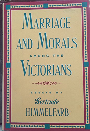 Stock image for Marriage and Morals among the Victorians for sale by Better World Books