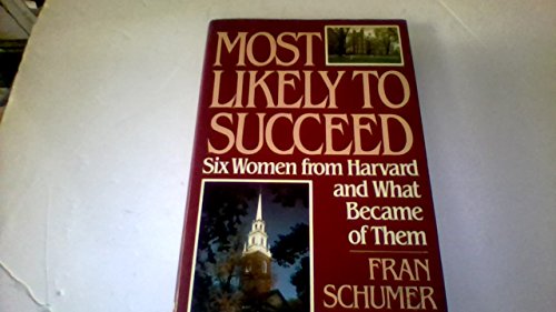 Stock image for Most Likely to Succeed: Six Women from Harvard and What Became of Them for sale by Wonder Book
