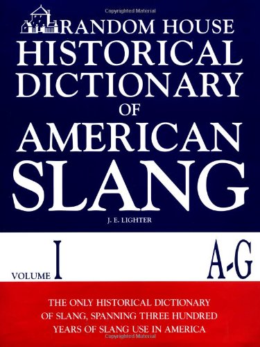 Random House Historical Dictionary of American Slang, Vol. 1: A-G (9780394544274) by Lighter, Jonathan E.