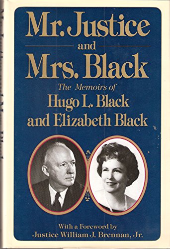 Beispielbild fr Mr. Justice and Mrs. Black; The Memoirs of Hugo L. Black and Elizabeth Black zum Verkauf von Ground Zero Books, Ltd.