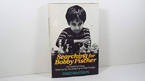 9780394544557: Searching for Bobby Fischer: The World of Chess, Observed by the Father of a Child Prodigy