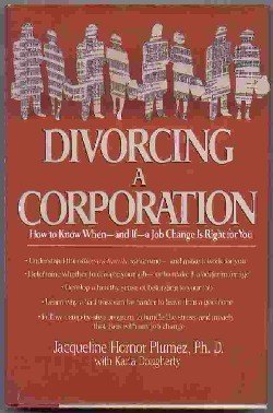 Beispielbild fr Divorcing the Corporation : How to Know When, and If, a Job Change Is Right for You zum Verkauf von Better World Books