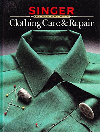 Imagen de archivo de Clothing Care Repair: Extending the Life of Your Clothes (Singer Sewing Reference Library) a la venta por Once Upon A Time Books