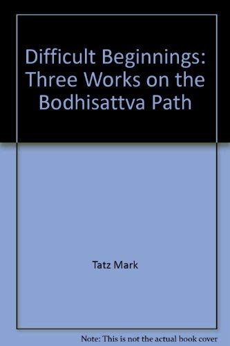 Imagen de archivo de Difficult Beginnings: Three Works on the Bodhisattva Path a la venta por Inno Dubelaar Books