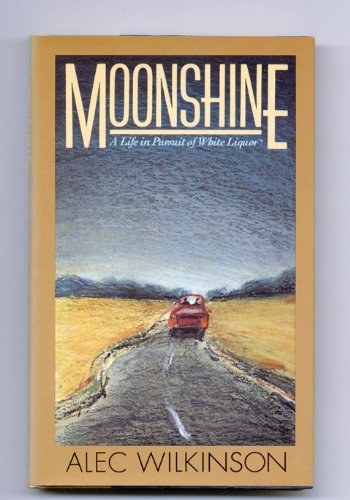 9780394545875: Moonshine: A Life in Pursuit of White Liquor