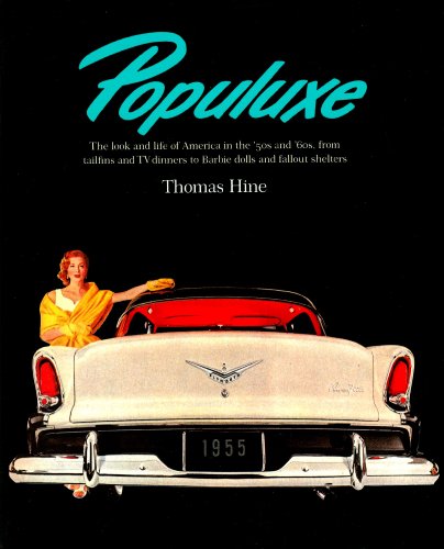 9780394545936: Populuxe: The Look and Life of America in the '50s and '60s, from Tailfins and TV Dinners to Barbie Dolls and Fallout Shelters