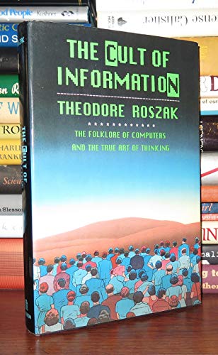 9780394546223: The Cult of Information: The Folklore of Computers and the True Art of Thinking