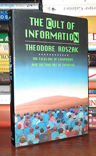 Stock image for The Cult of Information: The Folklore of Computers and The True Art of Thinking for sale by Orion Tech