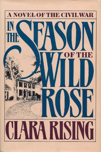 Imagen de archivo de In the Season of the Wild Rose, A Novel of the Civil War a la venta por Navalperson Books and More from Bob