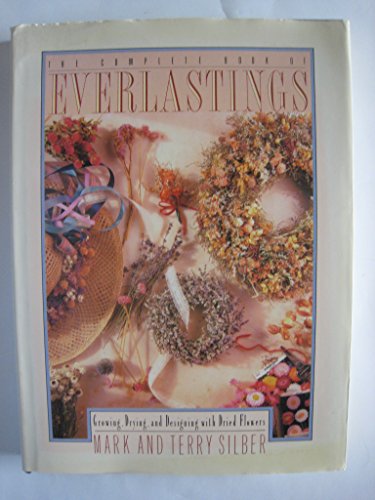 Beispielbild fr The Book of Everlastings : Growing, Drying and Designing with Dried Flowers zum Verkauf von Better World Books