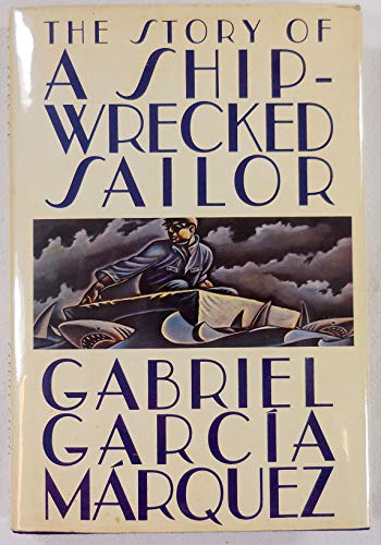 Imagen de archivo de The Story of a Shipwrecked Sailor: Who Drifted on a Life Raft for Ten Days Without Food or Water, Was Proclaimed a National Hero, Kissed by Beauty Queens, Made rich Through Publicity, a a la venta por Limestone Books