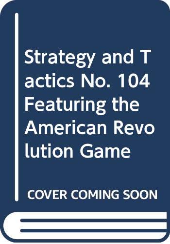 Strategy and Tactics No. 104 Featuring the American Revolution Game (9780394548333) by Cook, Michael