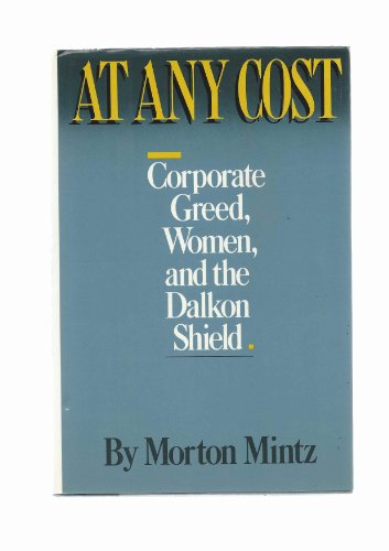 At Any Cost: Corporate Greed, Women, and the Dalkon Shield