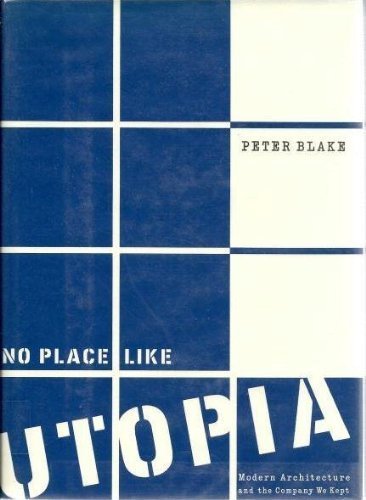 Beispielbild fr No Place Like Utopia: Modern Architecture and the Company We Kept zum Verkauf von Gulf Coast Books