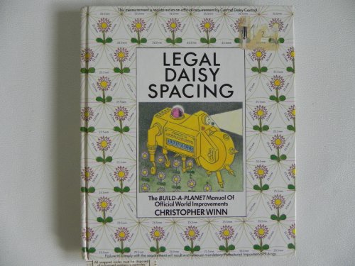 Stock image for Legal Daisy Spacing : The Build-a-Planet Manual of Official World Improvements for sale by Better World Books