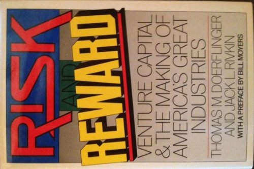 Imagen de archivo de Risk and Reward: Venture Capital and the Making of America's Great Industries a la venta por Bramble Ridge Books