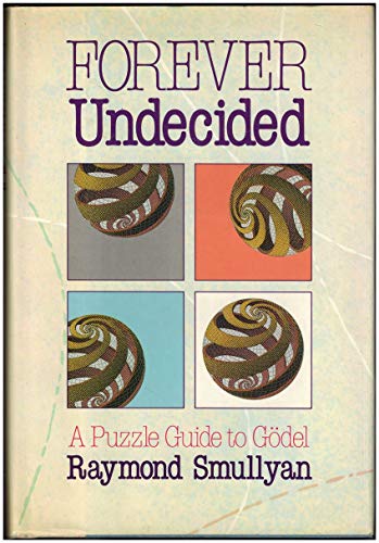 Imagen de archivo de Forever Undecided: A Puzzle Guide to Godel a la venta por GF Books, Inc.