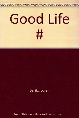 9780394549477: The Good Life: The Meaning of Success for the American Middle Class