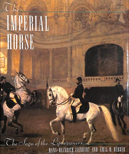 The Imperial Horse: The Saga of the Lipizzaners (9780394549651) by Hans-Heinrich Isenbart; Emil M. Buhrer