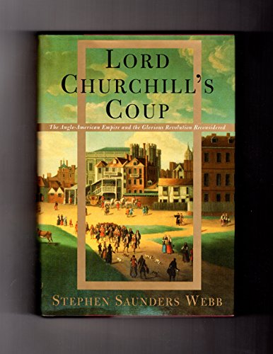 Imagen de archivo de Lord Churchill's Coup : The Anglo-American Empire and Glorious Revolution Reconsidered a la venta por Better World Books: West