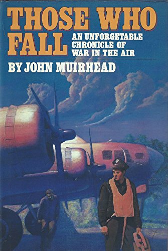 Stock image for Those Who Fall: An Unforgettable Chronicle of War in the Air for sale by ThriftBooks-Atlanta