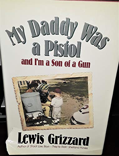 Stock image for My Daddy Was a Pistol and I'm a Son of a Gun for sale by SecondSale