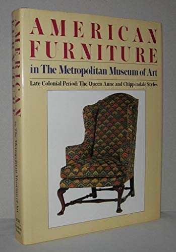 Stock image for American Furniture in the Metropolitan Museum of Art VOLUME TWO: Late Colonial Period: The Queen Anne and Chippendale Styles for sale by Heartwood Books, A.B.A.A.