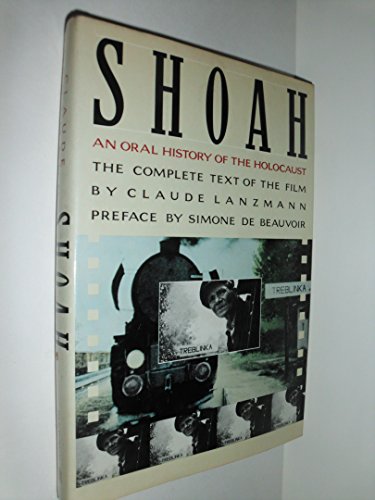 Shoah: An Oral History of the Holocaust. The Complete Text of the Film