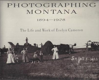 Imagen de archivo de Photographing Montana, 1894-1928: The Life and Work of Evelyn Cameron a la venta por Argosy Book Store, ABAA, ILAB