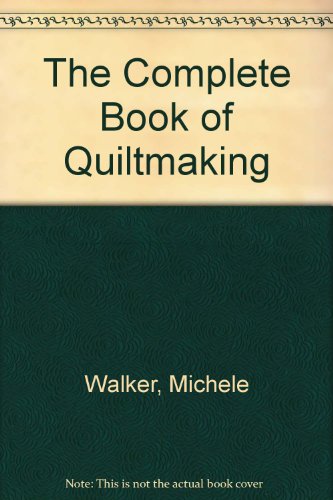 9780394552330: The Complete Book of Quiltmaking