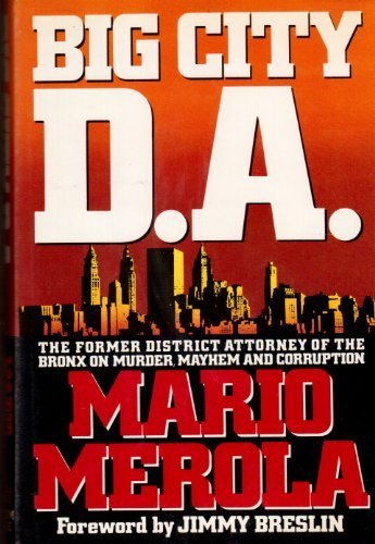 Stock image for Big City D. A. : The District Attorney of the Bronx on Murder, Mayhem and Corruption for sale by Better World Books