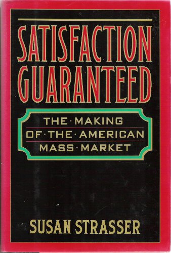 SATSIFACTION GUARANTEED (9780394552927) by Strasser, Susan