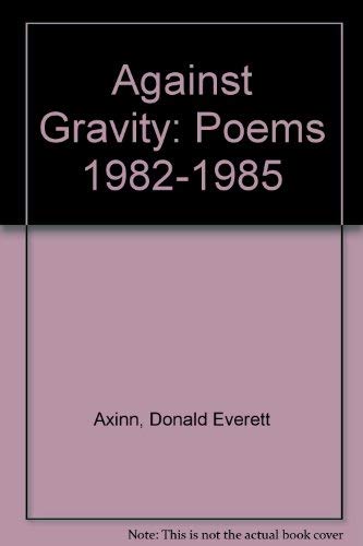 Imagen de archivo de Against Gravity: Poems, 1982-1985. a la venta por Grendel Books, ABAA/ILAB