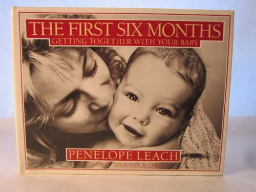 9780394553757: The First Six Months: Getting Together With Your Baby