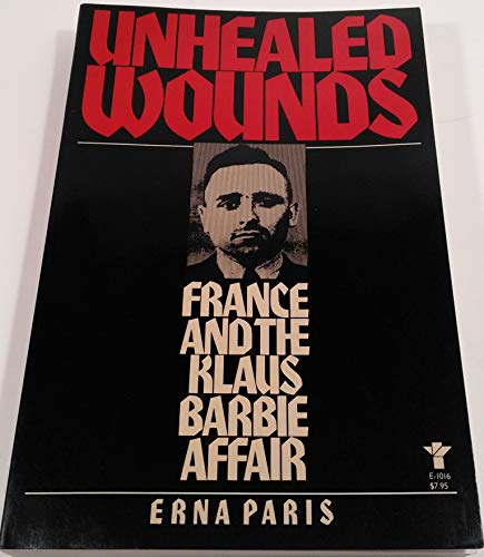 9780394553900: Unhealed wounds: France and the Klaus Barbie affair (An Evergreen book)