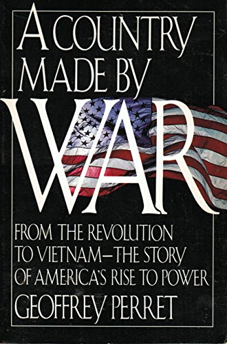 9780394553986: A Country Made by War: From the Revolution to Vietnam-The Story Ao America's Rise to Power