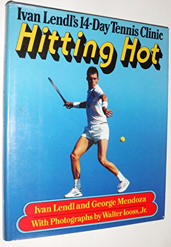 9780394554075: Hitting Hot: Ivan Lendl's 14-Day Tennis Clinic