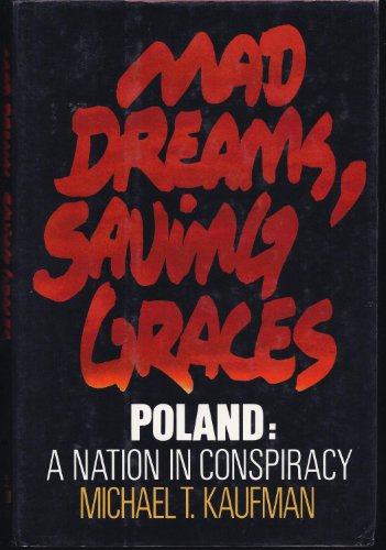 Beispielbild fr Mad Dreams, Saving Graces : Poland: A Nation in Conspiracy zum Verkauf von Better World Books