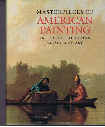 Beispielbild fr Masterpieces of American Painting in the Metropolitan Museum of Art zum Verkauf von Wonder Book