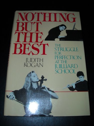 Beispielbild fr Nothing But the Best: The Struggle for Perfection at the Juilliard School zum Verkauf von BooksRun