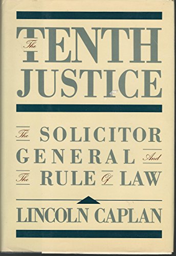 Beispielbild fr The Tenth Justice : The Solicitor General and the Rule of Law zum Verkauf von Better World Books: West