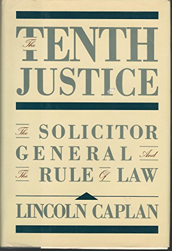 Stock image for The Tenth Justice : The Solicitor General and the Rule of Law for sale by Better World Books: West