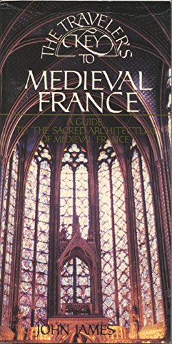 9780394555317: The Travellers Key to Medieval France: A Guide to the Sacred Architecture of Medieval France