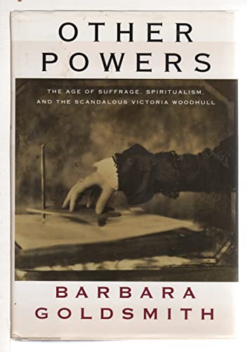 Imagen de archivo de Other Powers : The Age of Suffrage, Spiritualism, and the Scandalous Victoria Woodhull a la venta por Better World Books: West