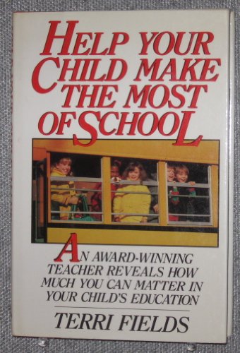 Beispielbild fr Help Your Child Make the Most of School: An Award-Winning Teacher Reveals How Much You Can Matter in Your Child's Education zum Verkauf von Wonder Book