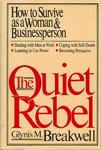 Stock image for The Quiet Rebel: How to Survive as a Woman & Businessperson for sale by UHR Books