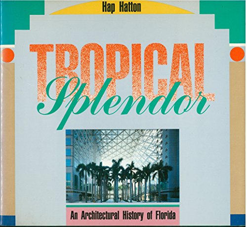 Beispielbild fr Tropical Splendor: An Architectural History of Florida zum Verkauf von SecondSale